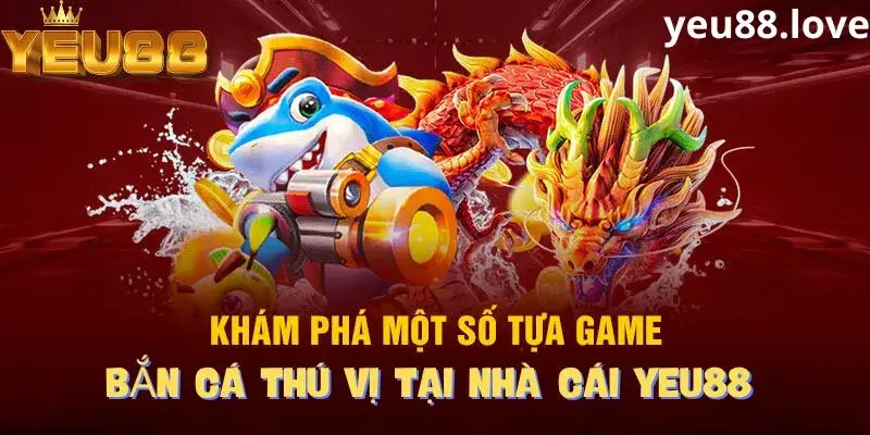 Tổng hợp một số tựa game bắn cá được đông đảo người chơi tham gia