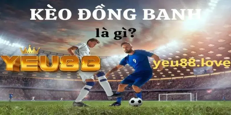 Định nghĩa kèo đồng banh