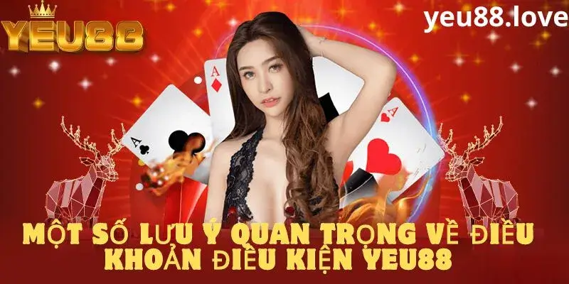 Một số lưu ý khi quan trọng tại điều khoản điều kiện nhà cái Yeu88